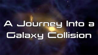 A Journey into a Galaxy Collision