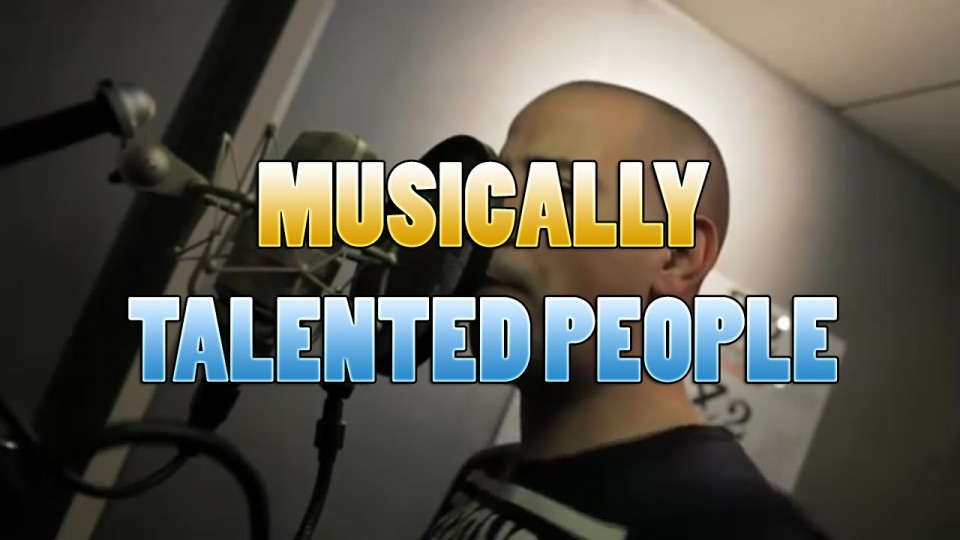 MUSICALLY TALENTED PEOPLE
