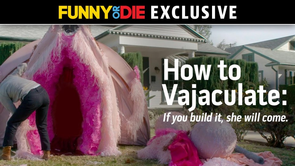 How To Vajaculate: If You Build It, She Will Come