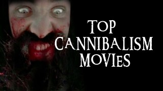 TOP CANNIBALISM MOVIES!